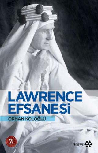 Lawrence Efsanesi - Orhan Koloğlu - Yeditepe Yayınevi