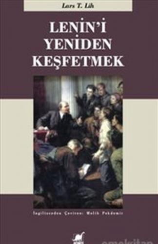 Lenin'i Yeniden Keşfetmek - Lars T. Lih - Ayrıntı Yayınları