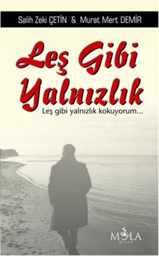 Leş Gibi Yalnızlık - Salih Zeki Çetin - Mola Kitap