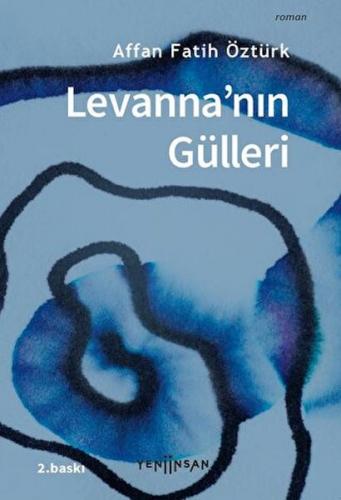 Levanna'nın Gülleri - Affan Fatih Öztürk - Yeni İnsan Yayınevi