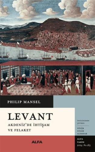 Levant - Philip Mansel - Alfa Yayınları