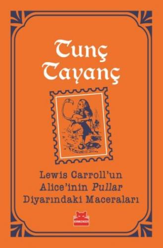 Lewis Carroll'un Alice'inin Pullar Diyarındaki Maceraları - Tunç Tayan