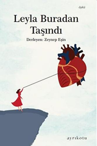 Leyla Buradan Taşındı - Zeynep Eşin - Ayrıkotu Kitap