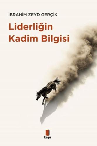 Liderliğin Kadim Bilgisi - İbrahim Zeyd Gerçik - Kapı Yayınları