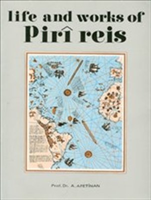 Life and Works of Piri Reis - A. Afetinan - Türk Tarih Kurumu Yayınlar