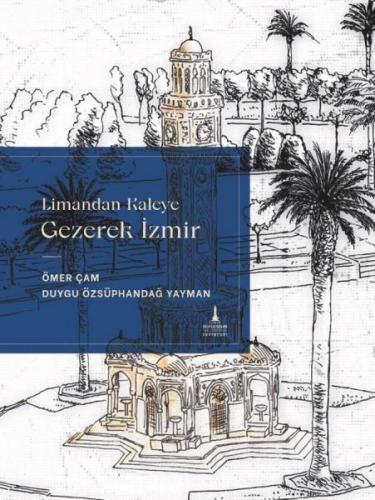 Limandan Kaleye Gezerek İzmir - Duygu Özsüphandağ Yayman - İzmir Büyük