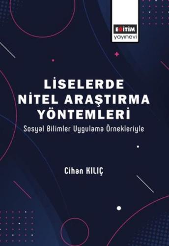 Liselerde Nitel Araştırma Yöntemleri - Cihan Kılıç - Eğitim Yayınevi