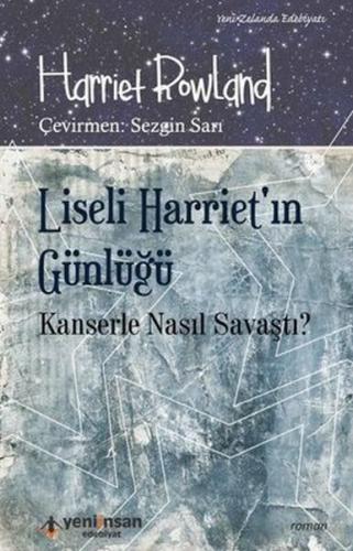 Liseli Harriet'in Günlüğü - Kanserle Nasıl Savaştı? - Harriet Rowland 