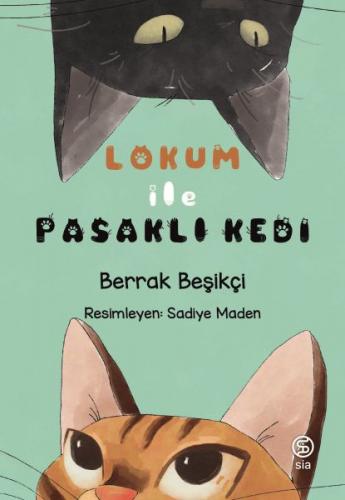 Lokum ile Pasaklı Kedi - Berrak Beşikçi - Sia Kitap