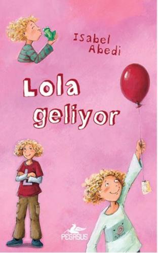 Lola Geliyor 1 (Ciltli) - İsabel Abedi - Pegasus Yayınları