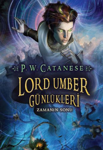 Lord Umber Günlükleri - Zamanın Sonu - P. W. Catanese - Doğan Egmont Y