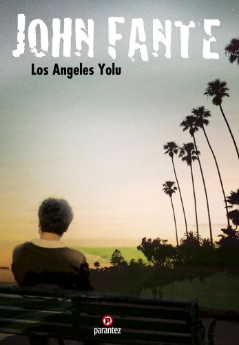 Los Angeles Yolu - John Fante - Parantez Yayınları