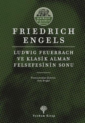 Ludwig Feuerbach ve Klasik Alman Felsefesinin Sonu - Friedrich Engels 