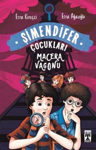 Macera Vagonu - Esra Kireçci - Timaş Çocuk - İlk Çocukluk