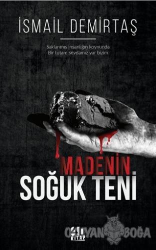 Madenin Soğuk Teni - İsmail Demirtaş - 40 Kitap