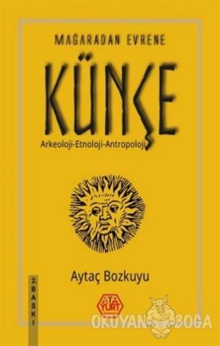 Mağaradan Evrene Künçe - Aytaç Bozkuyu - Atayurt Yayınevi