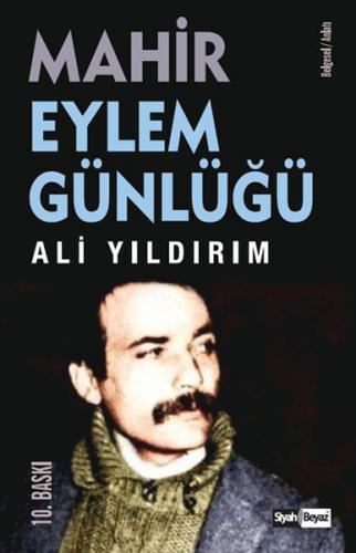 Mahir - Eylem Günlüğü - Ali Yıldırım - Siyah Beyaz Yayınları