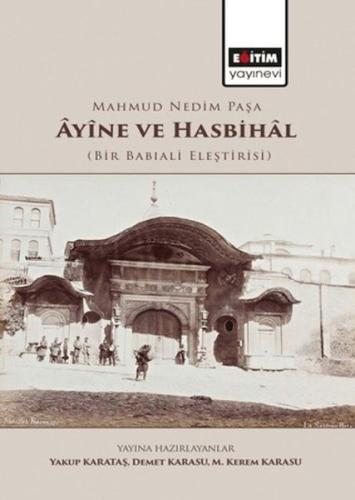 Mahmud Nedim Paşa Ayine ve Hasbihal - Yakup Karataş - Eğitim Yayınevi 