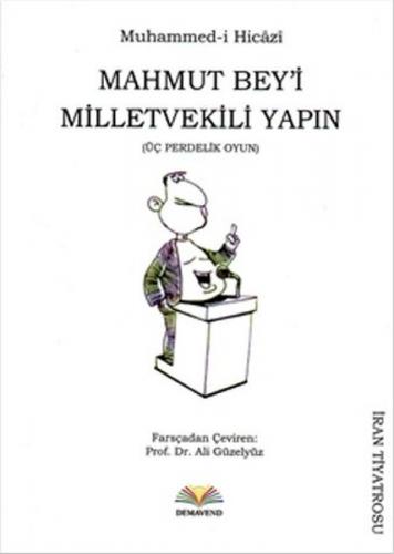 Mahmut Bey'i Milletvekili Yapın - Muhammed Hicazi - Demavend Yayınları