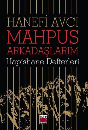 Mahpus Arkadaşlarım - Hapishane Defterleri - Hanefi Avcı - Elips Kitap