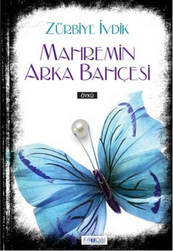 Mahremin Arka Bahçesi - Zürbiye İvdik - Favori Yayınları