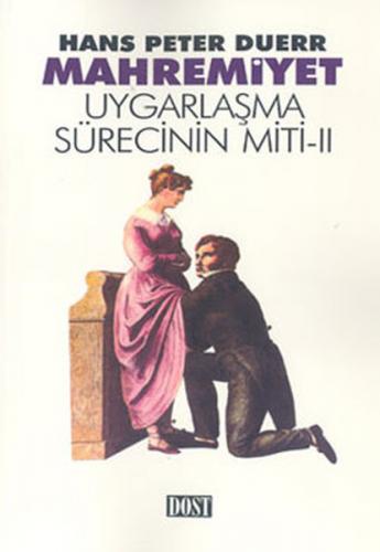 Mahremiyet - Uygarlaşma Sürecinin Miti 2 - Hans Peter Duerr - Dost Kit