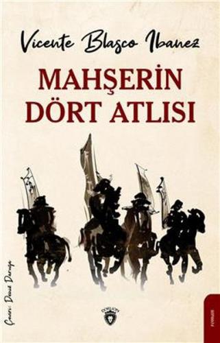 Mahşerin Dört Atlısı - Vicente Blasco Ibanez - Dorlion Yayınevi