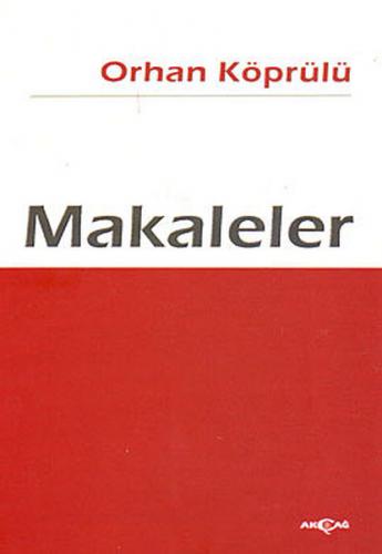 Makaleler - Orhan Köprülü - Akçağ Yayınları - Ders Kitapları