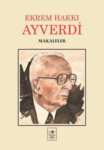 Makaleler - Ekrem Hakkı Ayverdi - İstanbul Fetih Cemiyeti Yayınları