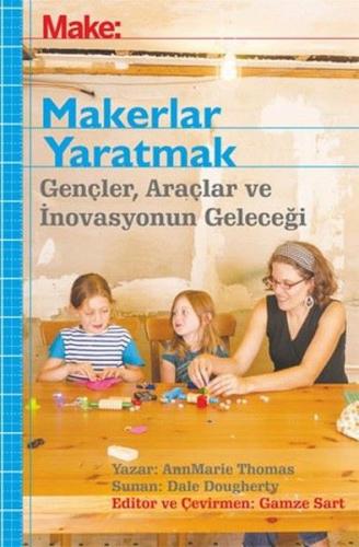 Makerlar Yaratmak - Ann Marie Thomas - Aba Yayınları