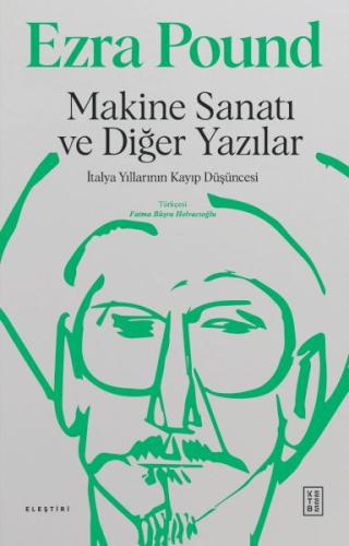 Makine Sanatı ve Diğer Yazılar - Ezra Pound - Ketebe Yayınları