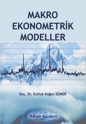 Makro Ekonometrik Modeller - Kutluk Kağan Sümer - Beşir Kitabevi