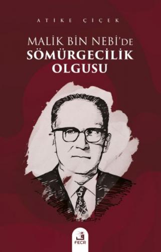 Malik bin Nebi’de Sömürgecilik Olgusu - Atike Çiçek - Fecr Yayınları