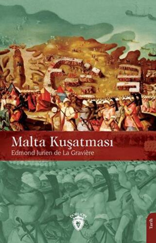 Malta Kuşatması - Jurien De La Graviere - Dorlion Yayınları