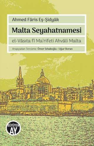 Malta Seyahatnamesi - Ahmed Faris Eş-Şidyak - Büyüyen Ay Yayınları