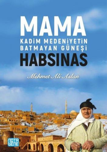 Mama Habsinas - Kadim Medeniyetin Batmayan Güneşi - Mehmet Ali Aslan -