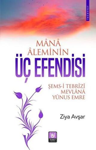 Mana Aleminin Üç Efendisi - Ziya Avşar - Türk Edebiyatı Vakfı Yayınlar