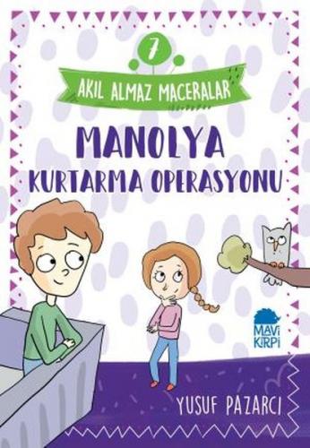 Manolya Kurtarma Operasyonu - Akıl Almaz Maceralar 7 - Yusuf Pazarcı -