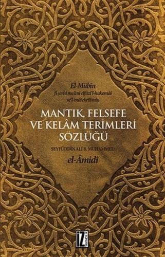 Mantık Felsefe ve Kelam Terimleri Sözlüğü - Seyfüddin Alib. Muhammed E