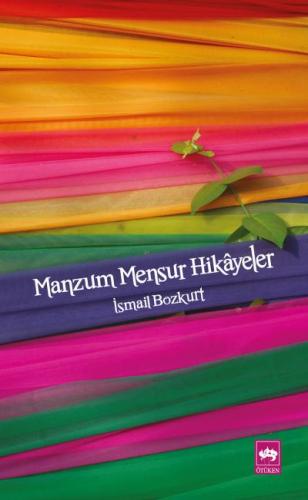 Manzum Mensur Hikayeler - İsmail Bozkurt - Ötüken Neşriyat