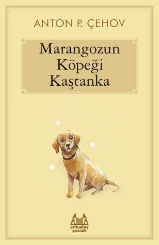 Marangozun Köpeği Kaştanka - Anton Pavloviç Çehov - Arkadaş Yayınları