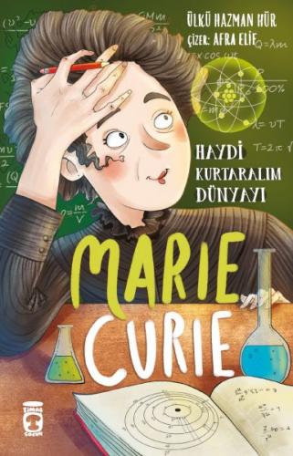 Marie Curie - Haydi Kurtaralım Dünyayı 1 - Ülkü Hazman Hür - Timaş Çoc