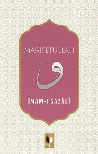 Marifetullah - İmam-ı Gazali - Ehil Yayınları