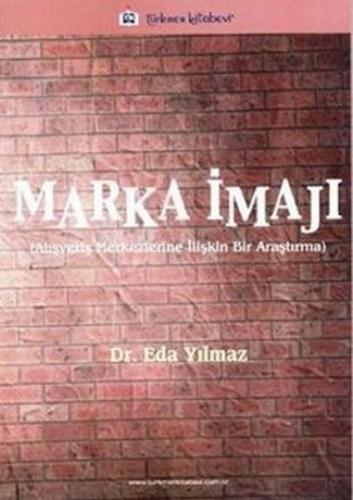 Marka İmajı - Eda Yılmaz - Türkmen Kitabevi - Akademik Kitapları