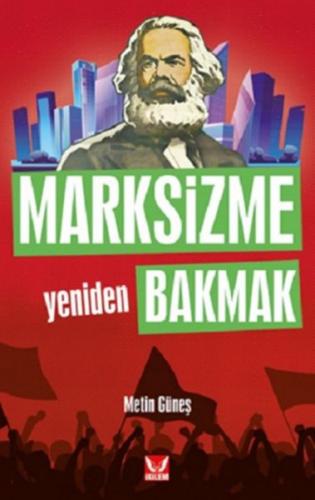 Marksizme Yeniden Bakmak - Metin Güneş - İkilem Yayınevi