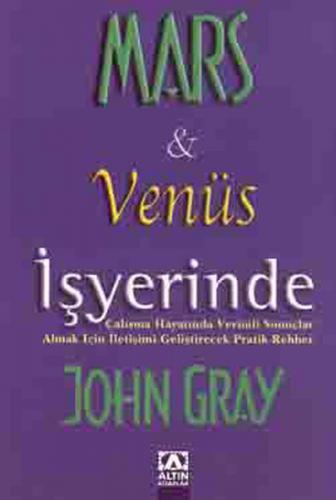 Mars ve Venüs İşyerinde - John Gray - Altın Kitaplar