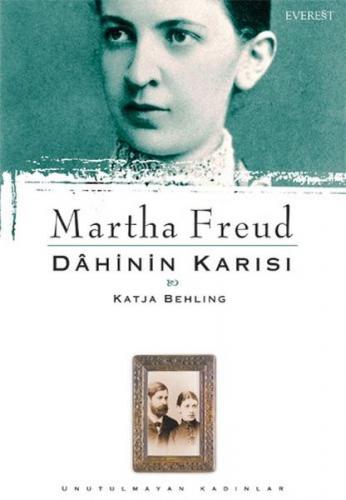 Martha Freud Dahinin Karısı - Katja Behling - Everest Yayınları