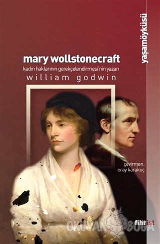 Mary Wollstonecraft: Kadın Haklarının Gerekçelendirmesi'nin Yazarı - W