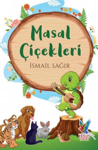 Masal Çiçekleri - İsmail Sağır - Efsus Yayınları