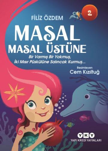 Masal Masal Üstüne 2 – Bir Varmış Bir Yokmuş, İki Mısır Püskülüne Salı